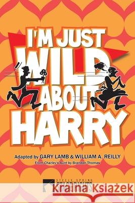 I'm Just Wild About Harry Reilly, William a. 9780615939575 Steele Spring Stage Rights - książka