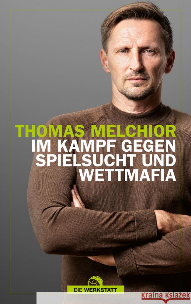 Im Kampf gegen Spielsucht und Wettmafia Melchior, Thomas 9783730707524 Die Werkstatt - książka