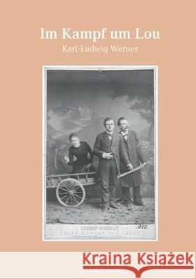 Im Kampf um Lou Werner, Karl-Ludwig 9783384746276 tredition - książka