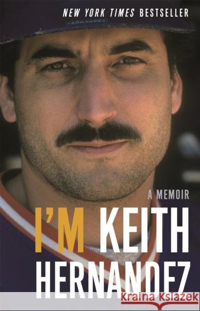 I'm Keith Hernandez: A Memoir Keith Hernandez 9780316395755 Back Bay Books - książka