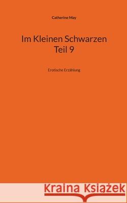 Im Kleinen Schwarzen - Teil 9: Erotische Erz?hlung Catherine May 9783819213922 Bod - Books on Demand - książka