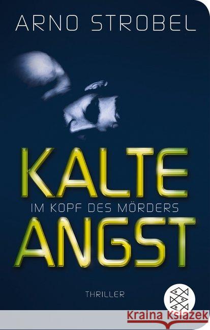 Im Kopf des Mörders - Kalte Angst : Thriller Strobel, Arno 9783596522569 FISCHER Taschenbuch - książka