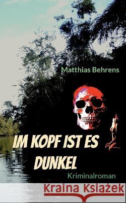 Im Kopf ist es dunkel Matthias Behrens 9783740708160 Twentysix - książka