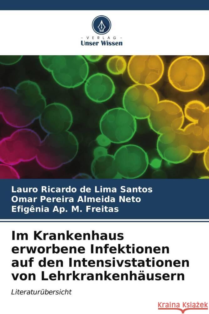 Im Krankenhaus erworbene Infektionen auf den Intensivstationen von Lehrkrankenh?usern Lauro Ricardo d Omar Pereira Almeid Efig?nia Ap M 9786206620013 Verlag Unser Wissen - książka