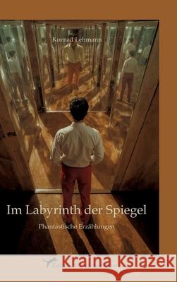 Im Labyrinth der Spiegel Lehmann, Konrad 9783384737793 Edition Schwarzer Kater - książka