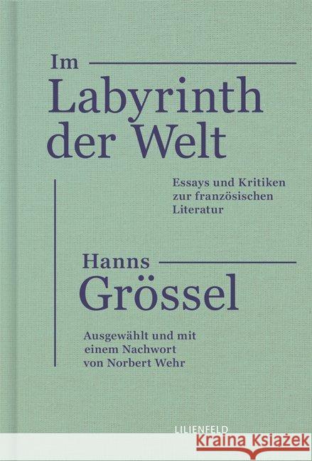 Im Labyrinth der Welt : Essays und Kritiken zur französischen Literatur Grössel, Hanns 9783940357632 Lilienfeld Verlag - książka