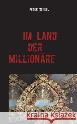 Im Land der Millionäre Peter Scheel 9783753444192 Books on Demand - książka