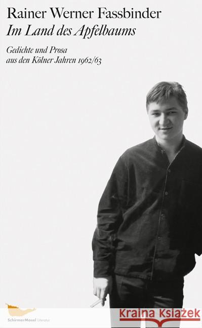 Im Land des Apfelbaums : Gedichte und Prosa aus den Kölner Jahren 1962/63 Fassbinder, Rainer W. 9783829607148 Schirmer/Mosel - książka
