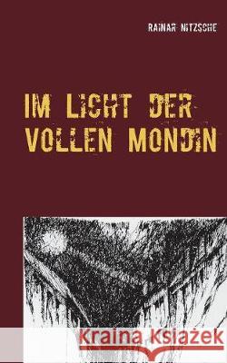 Im Licht der Vollen Mondin: Fantastisch-magische Geschichten. Ruf der Mondin 2. Nitzsche, Rainar 9783749437153 Books on Demand - książka
