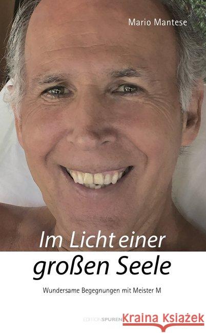 Im Licht einer großen Seele : Wundersame Begegnungen mit Meister M Mantese, Mario 9783905752632 Edition Spuren - książka