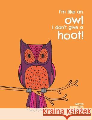 I'm like an owl I don't give a hoot!: Notes, thoughts & doodles Jocs Press 9781701338166 Independently Published - książka