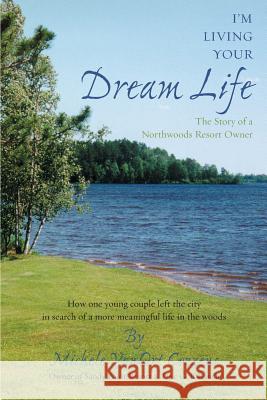 I'm Living Your Dream Life Michele Vanort Cozzens 9780971365902 McKenna Publishing Group - książka