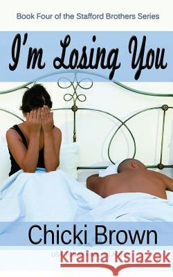 I'm Losing You: Book Four in the Stafford Brothers Series Chicki Brown Karen McCollum Rodgers 9781517510541 Createspace - książka