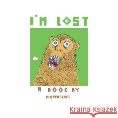 I'm Lost: A chimpanzees journey to space, death, and beyond. Fehskens, M. R. 9781494977399 Createspace - książka