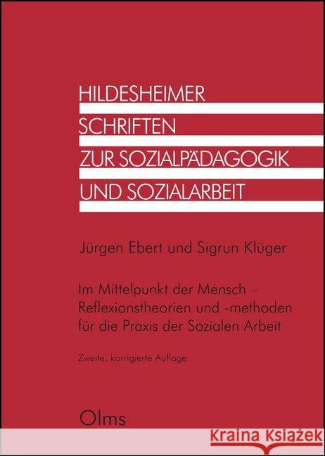 Im Mittelpunkt der Mensch - Reflexionstheorien und -methoden für die Praxis der Sozialen Arbeit Ebert, Jürgen; Klüger, Sigrun 9783487155913 Olms - książka