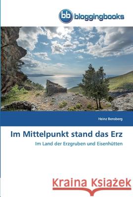 Im Mittelpunkt stand das Erz Bensberg, Heinz 9786202476218 Bloggingbooks - książka