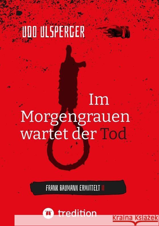 Im Morgengrauen wartet der Tod Ulsperger, Udo 9783384053671 tredition - książka