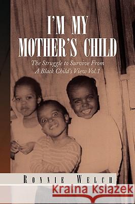 I'm My Mother's Child Ronnie Welch 9781441507259 Xlibris Corporation - książka