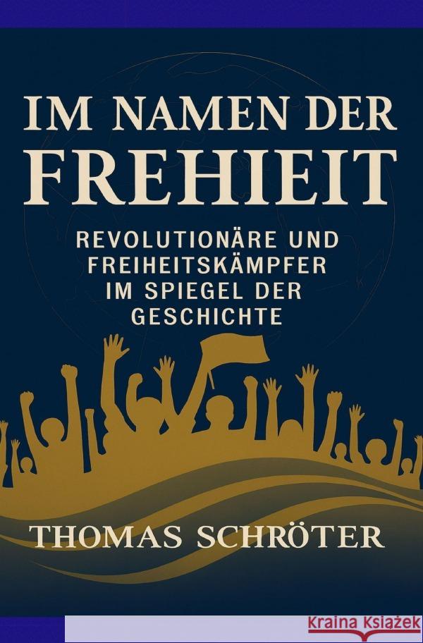 Im Namen der Freiheit Schröter, Thomas 9783819797132 epubli - książka