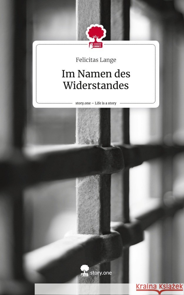 Im Namen des Widerstandes. Life is a Story - story.one Lange, Felicitas 9783710833366 story.one publishing - książka