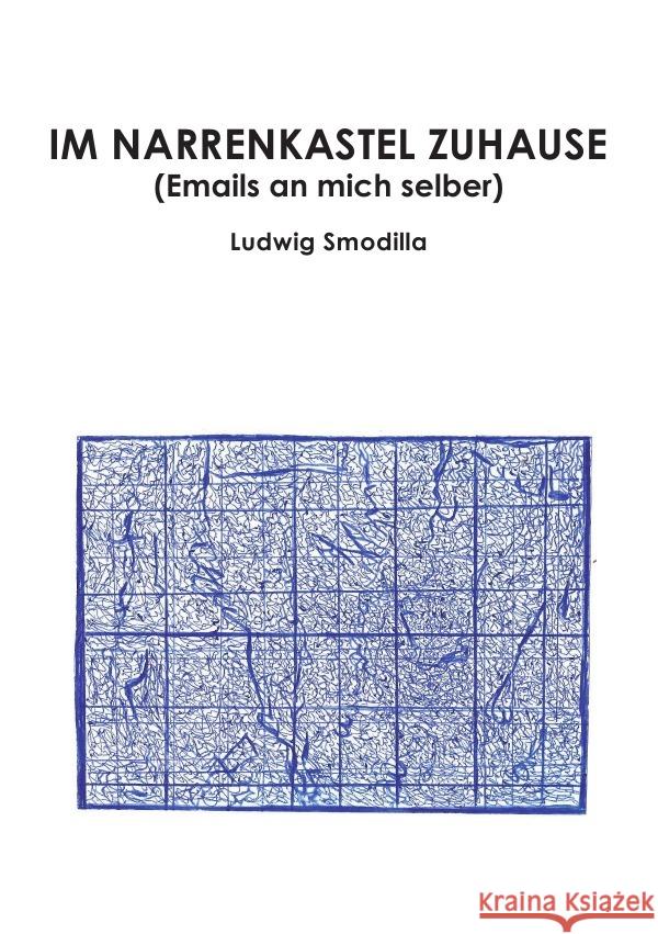 IM NARRENKASTEL ZUHAUSE : Emails an sich selber Smodilla, Ludwig 9783750292055 epubli - książka