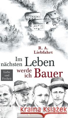 Im nächsten Leben werde ich Bauer: Liebe und Freiheit R a Liebfahrt 9783903271890 Novum Publishing - książka