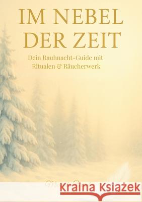 Im Nebel der Zeit: Dein Rauhnacht-Guide mit Ritualen & R?ucherwerk Michaela V?gel 9783695135394 Bod - Books on Demand - książka