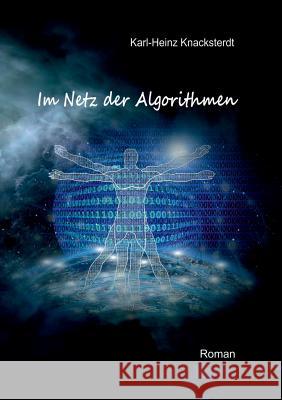 Im Netz der Algorithmen Knacksterdt, Karl-Heinz 9783752860054 Books on Demand - książka