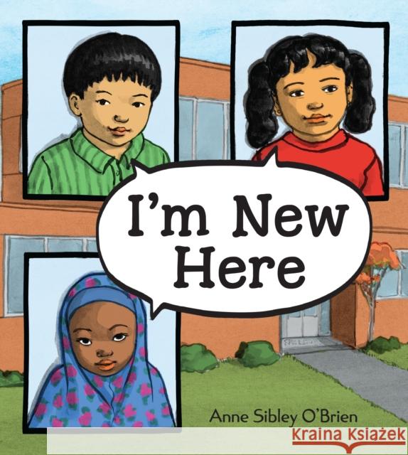 I'm New Here Anne Sibley O'Brien Anne Sibley O'Brien 9781580896139 Charlesbridge Publishing,U.S. - książka