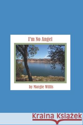 I'm No Angel: My wild childhood lusting after a mountain man (fictionalized) Margie Willis 9781689174398 Independently Published - książka
