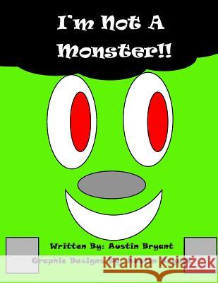 I'm Not A Monster Bryant, Austin 9781502884732 Createspace - książka