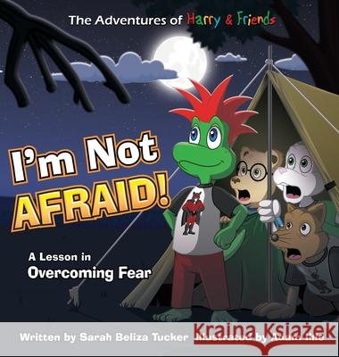 I'm Not Afraid!: A Lesson In Overcoming Fear Tucker, Sarah Beliza 9781953979032 Ocean Aire Productions, Inc - książka