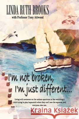 I'm not broken, I'm just different & Wings to fly: Living with Asperger's Syndrome Brooks, Linda Ruth 9780646529233 Linda Brooks - książka