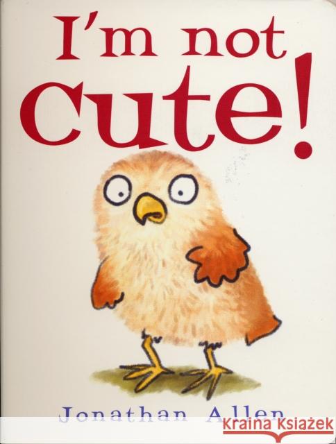 I'm Not Cute! Jonathan Allen 9781905417889 Boxer Books Limited - książka