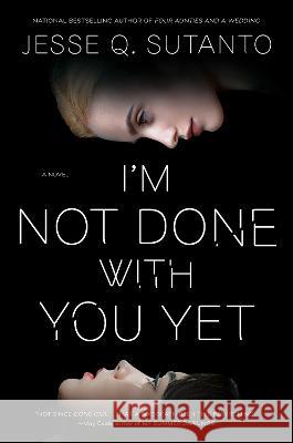 I\'m Not Done with You Yet Jesse Q. Sutanto 9780593546918 Berkley Books - książka