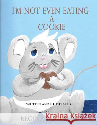 I'm Not Even Eating a Cookie Regina Puckett 9781537518404 Createspace Independent Publishing Platform - książka
