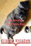 I'm Not Fat I'm Fluffy Cat Gift For Mom Wife Lover Women Sister Nurse Aivaras Kovaliukas 9781676821724 Independently Published