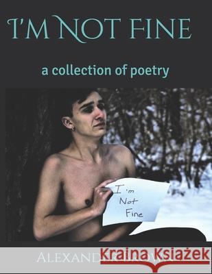 I'm Not Fine: a collection of poetry Jordan Komon Alexander Brown 9781687322722 Independently Published - książka