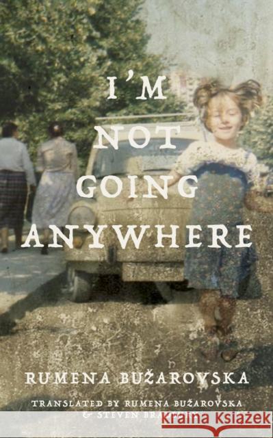 I'm Not Going Anywhere  9781628974546 Dalkey Archive Press - książka