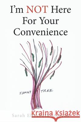 I'm Not Here for Your Convenience Sarah Elizabeth Stevens 9781664164239 Xlibris Us - książka