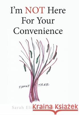 I'm Not Here for Your Convenience Sarah Elizabeth Stevens 9781664164246 Xlibris Us - książka