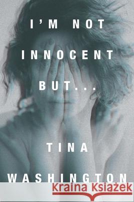 I'm Not Innocent But... Tina Washington 9781644241950 Page Publishing, Inc. - książka