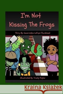 I'm Not Kissing the Frogs Gwarmekia LaFaye Sturdivant 9781733713320 G.L. Sturdivant Publishers - książka