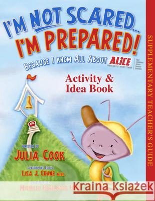 I'm Not Scared...I'm Prepared! Activity and Idea Book: Because I Know All about Alice Cook, Julia 9781937870317 National Center for Youth Issues - książka