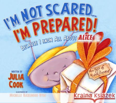 I'm Not Scared...I'm Prepared!: Because I Know All about Alice Cook, Julia 9781937870287 National Center for Youth Issues - książka