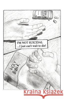 I'm Not Suicidal, I Just Can't Wait to Die! Scott G. Lynch 9781449754242 WestBow Press - książka