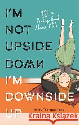I'm Not Upside Down, I'm Downside Up: Not a Boring Book about PDA Jata-Hall, Danielle 9781839971174 Jessica Kingsley Publishers - książka