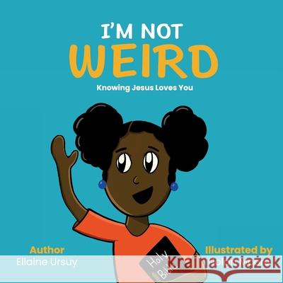 I'm Not Weird Ellaine Ursuy Nolan Moore 9781734209242 Ellaine Ursuy - książka