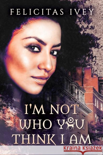 I'm Not Who You Think I Am Felicitas Ivey 9781640806030 Dreamspinner Press LLC - książka