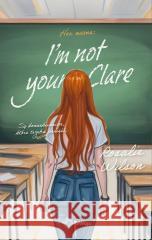 I'm not your Clare Rosalie Wilson 9788367520645 ReWizja - książka